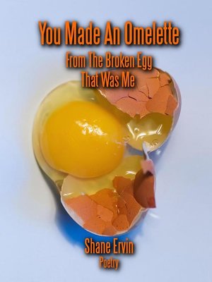 cover image of You Made an Omlete From the Broken Egg That Was Me